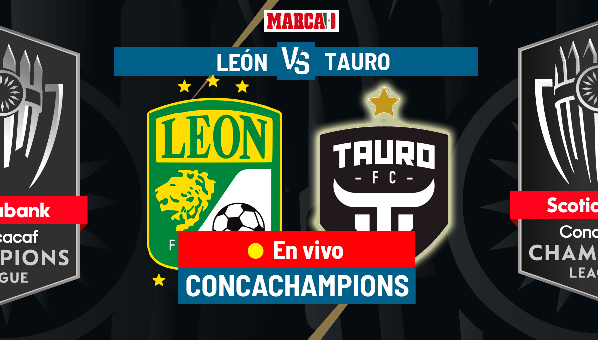 Juego de León vs Tauro EN VIVO. Partido de Concachampions 2023 - 8vos Vuelta