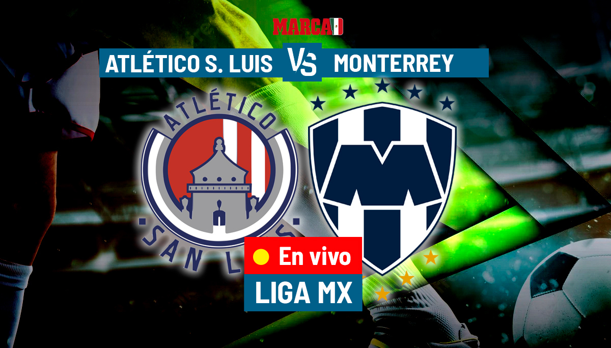 Liga MX 2023: Liga MX: Atlético San Luis Vs Monterrey EN VIVO ONLINE ...