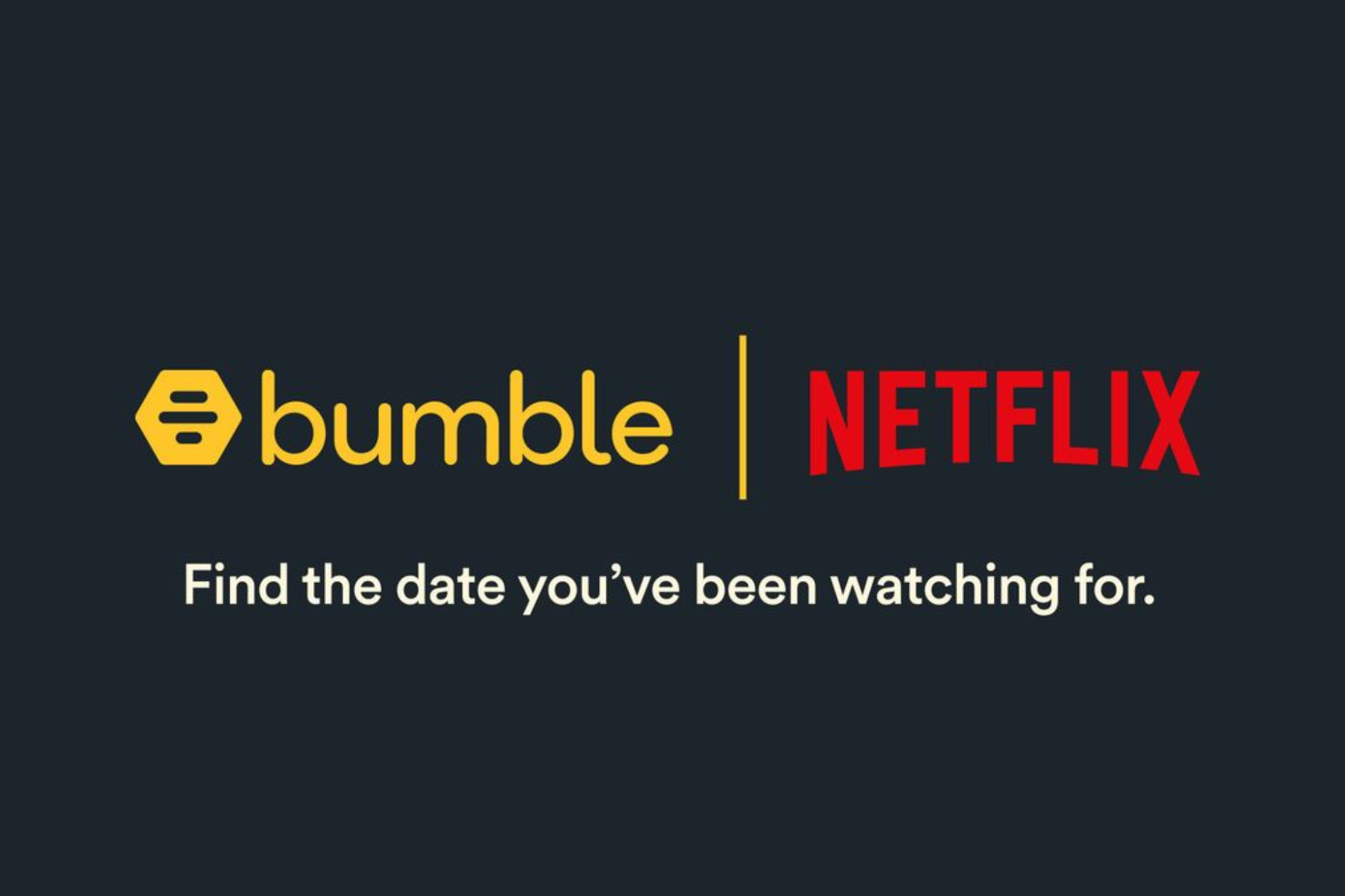 Bumble + Netflix = <3