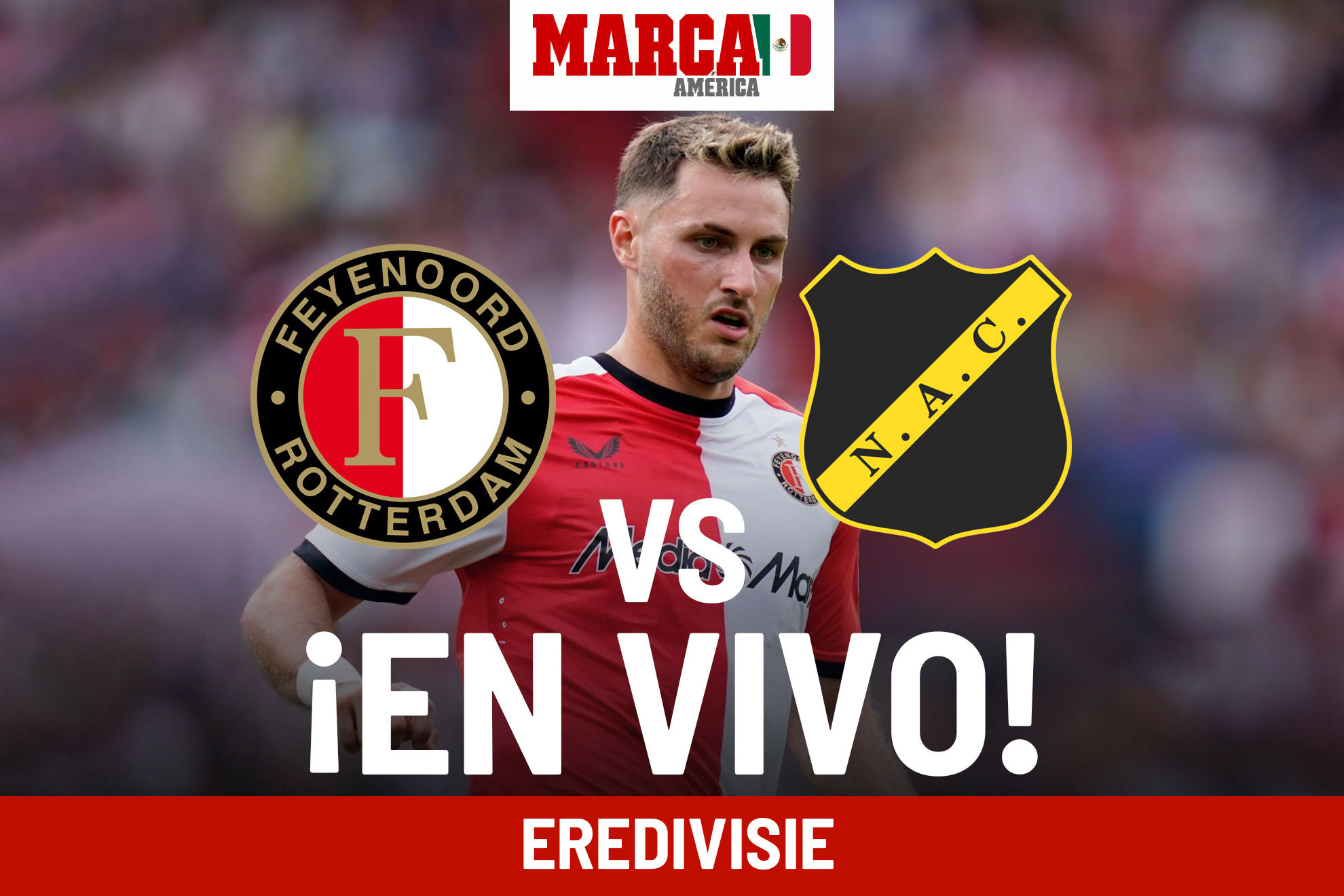 Feyenoord vs NAC EN VIVO. Partido hoy - Santi Gimnez lesionado en Eredivisie 2024