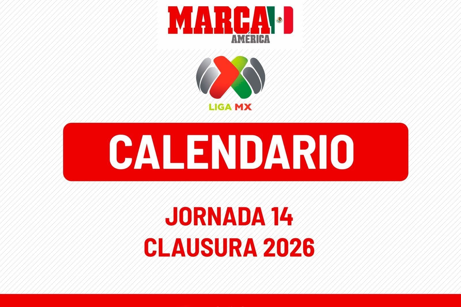 Liga MX: Calendario de juegos próxima Jornada 14 Clausura 2026